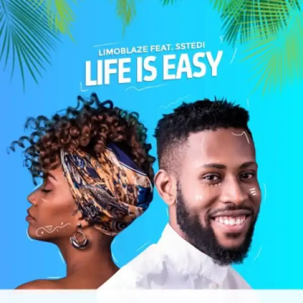 Limoblaze - Life Is Easy Ft. Sstedi